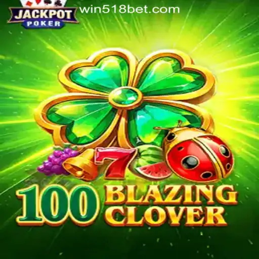 Discover 100BlazingClover: Your Ultimate Guide to the Thrilling Casino Game from 518bet.com